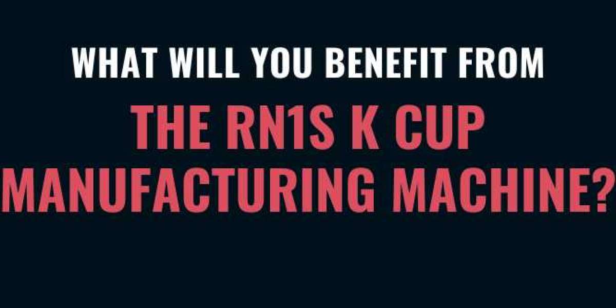 What will you benefit from the RN1S K cup manufacturing machine?