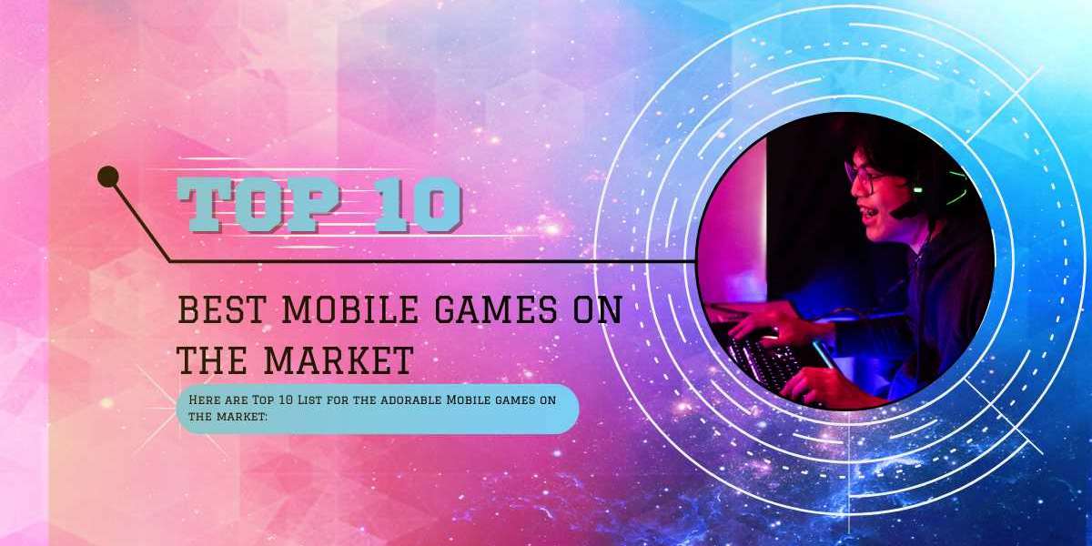 In 2023, Here Are The Top 10 Best Mobile Games On The Market