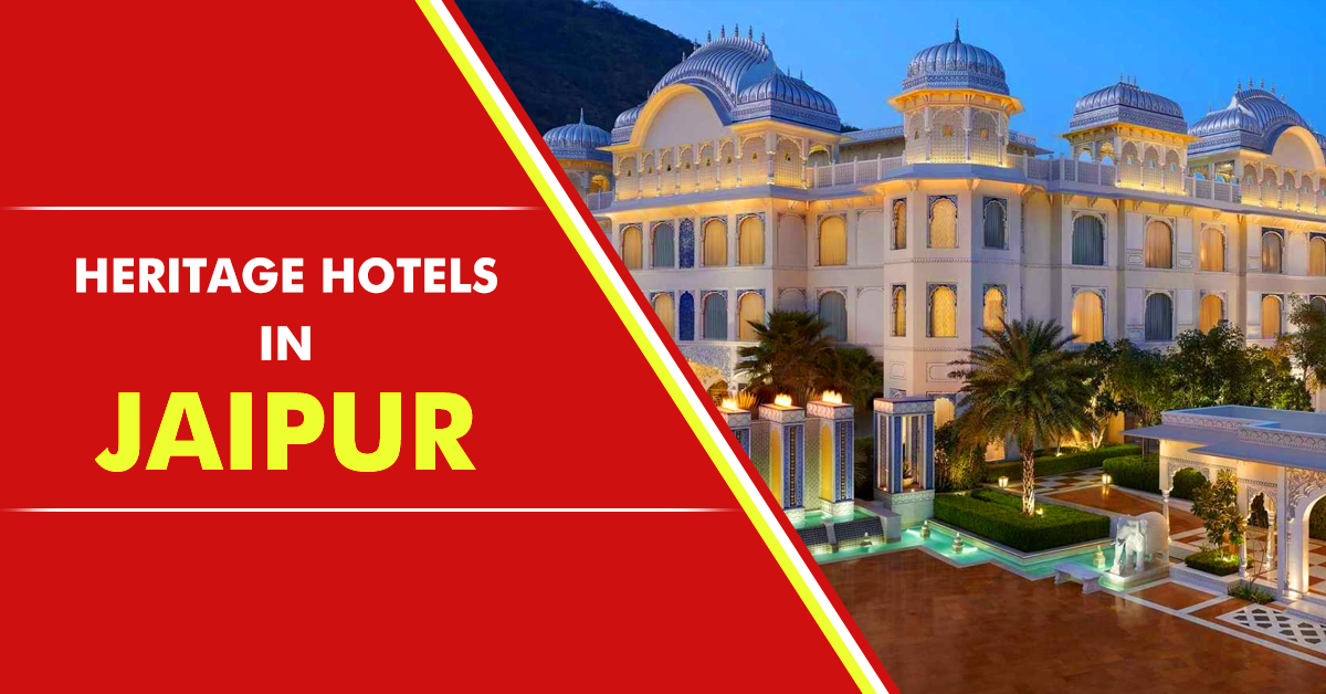 List Of Some Amazing Heritage Hotels In Jaipur