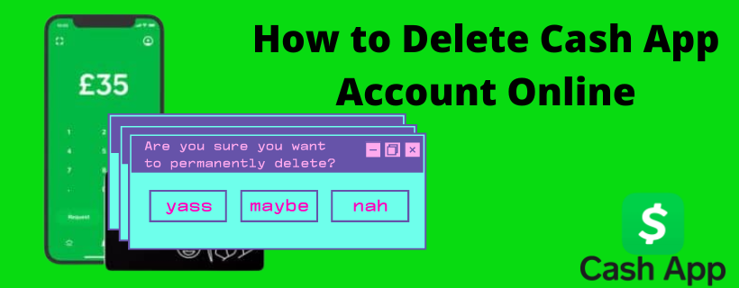 How to Delete Cash App Account Online? Latest Method 2023