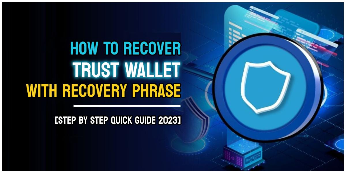 How To Recover Trust Wallet With Recovery Phrase [Quick Guide]