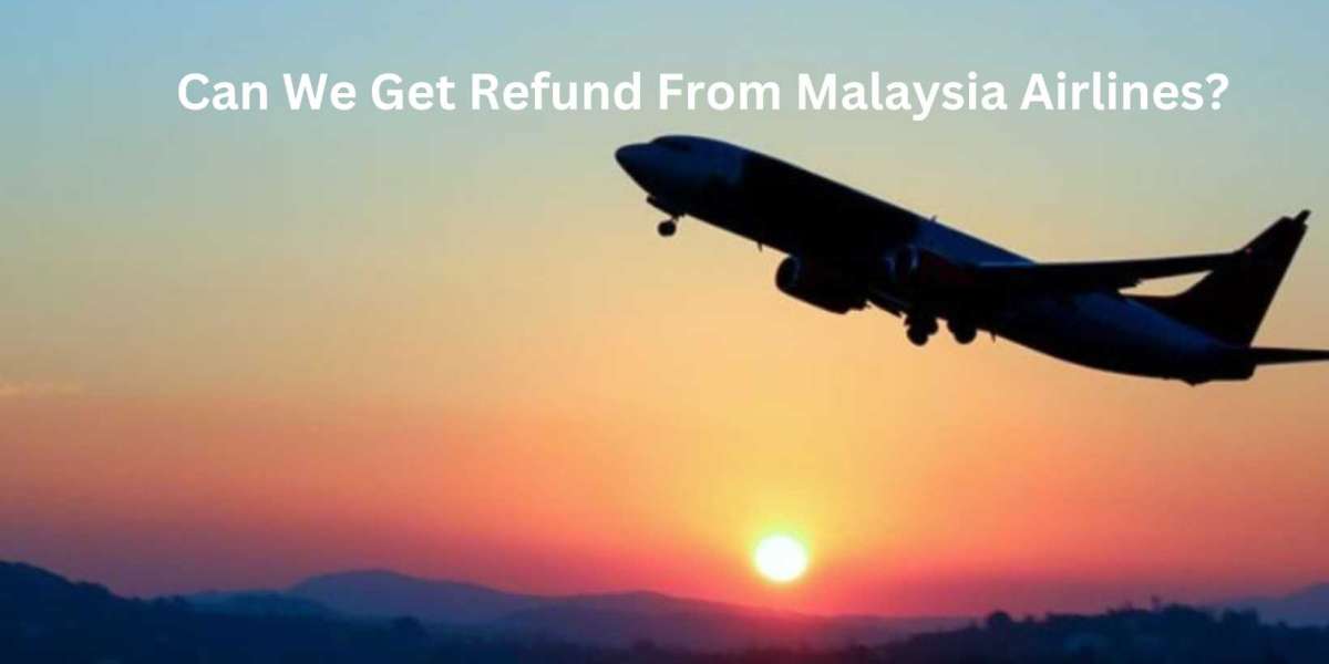 Can We Get Refund From Malaysia Airlines?