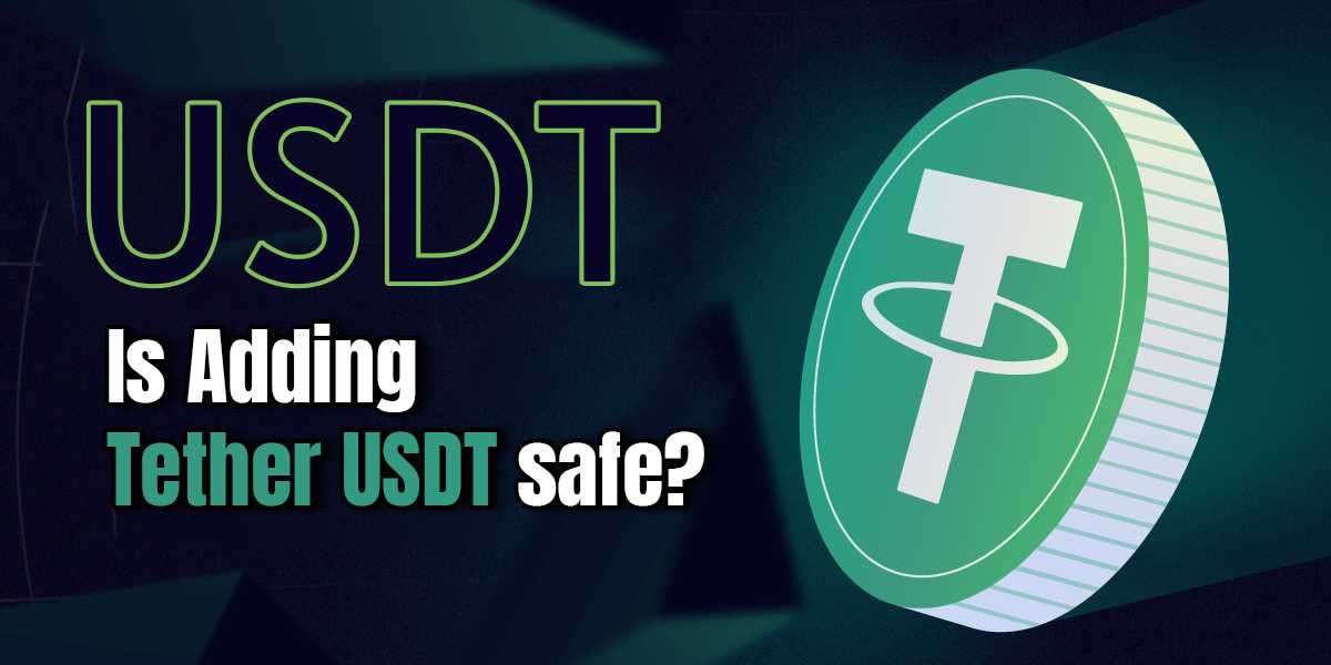 Is Adding Tether USDT Safe? What You Need To Know