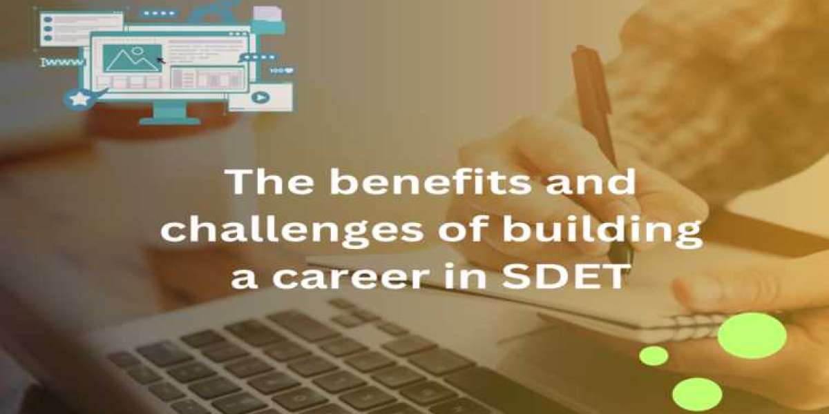 The benefits and challenges of building a career in SDET
