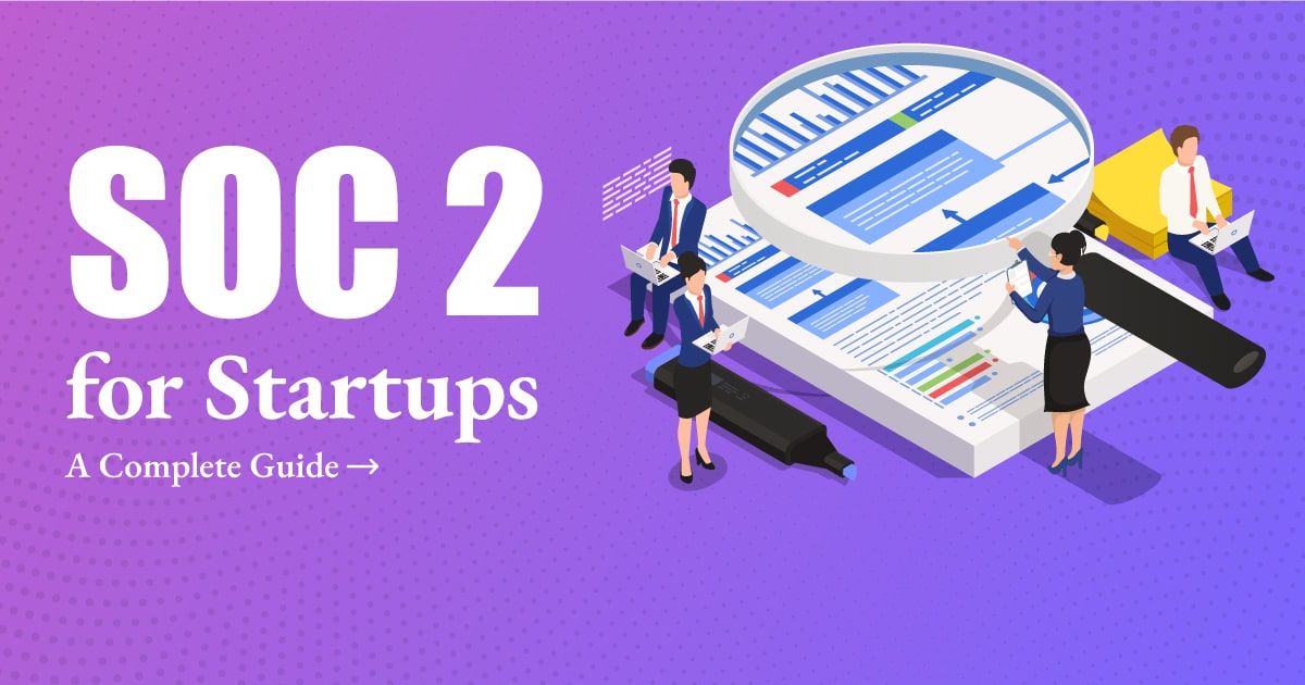 SOC 2 for Startups - A Complete Guide