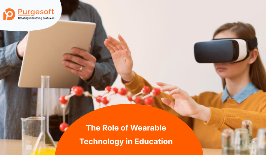 Revolutionizing Learning: The Role of Wearable Technology in Education