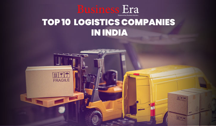 Top 10 Logistics Companies in India - Business ERA Magazine