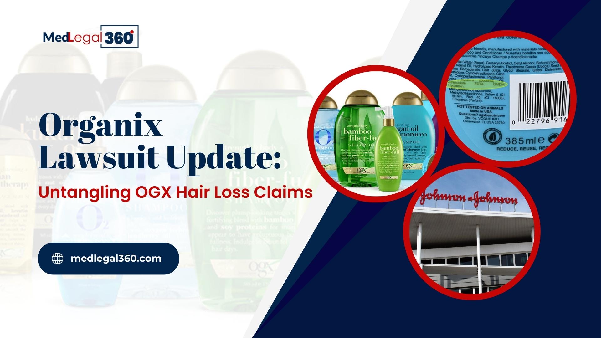 Organix lawsuit Update: Untangling OGX Hair Loss Claims
