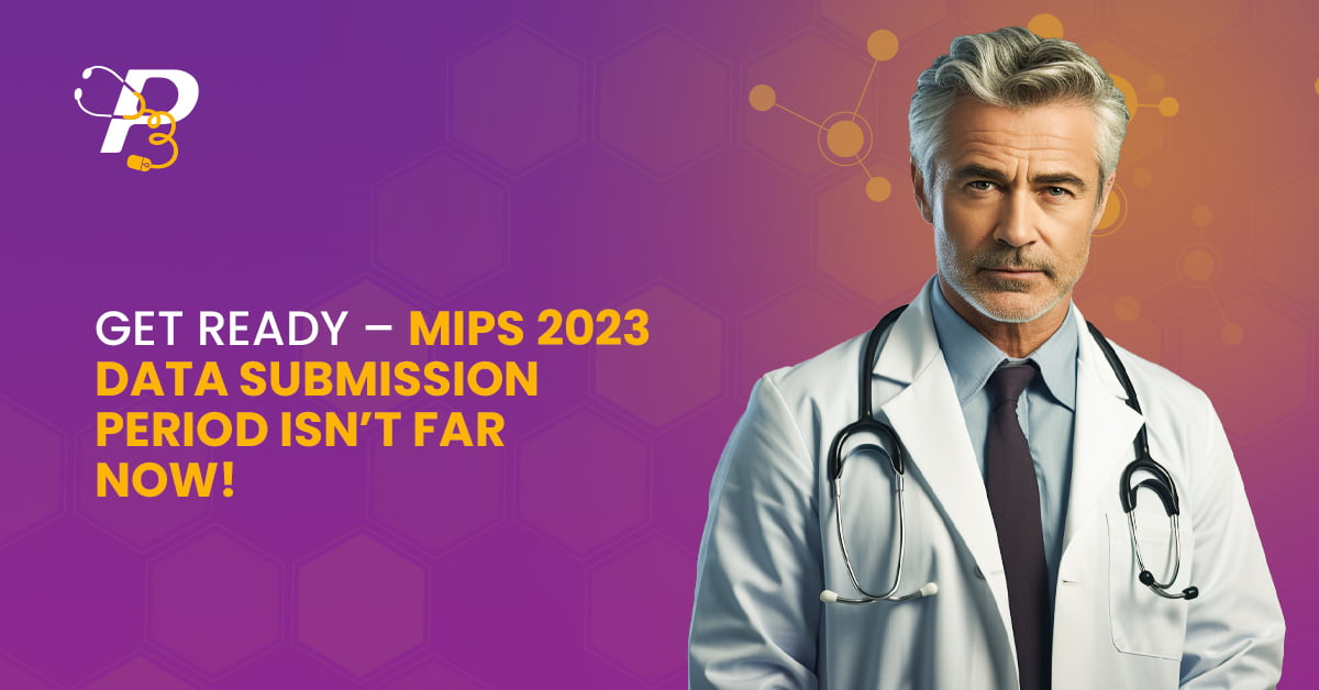 Get Ready – MIPS 2023 Data Submission Period isn’t Far Now!