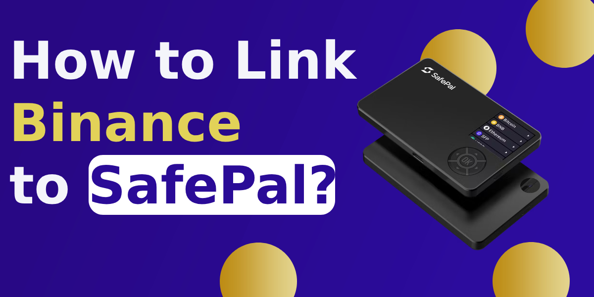 How to Link Binance to SafePal: A Step-by-Step Guide